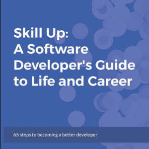 Skill Up_ A Software Developer’s Guide to Life and Caree